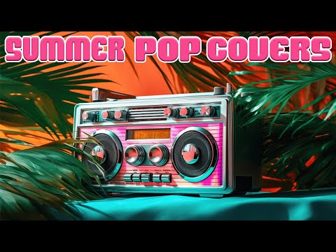 Chill Summer Instrumental Pop Covers | 4 Hour Mix ☀️🏖️🎵😎