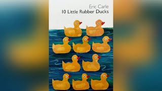 10 Little Rubber Ducks Written by Eric Carle | Read Aloud for Children Storytime by Ilona