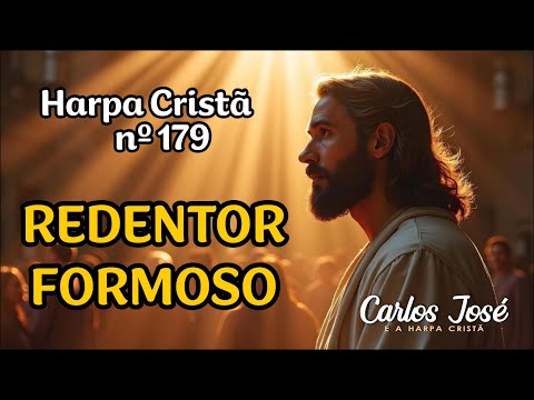 REDENTOR FORMOSO - Harpa Cristã nº 179 - CARLOS JOSÉ