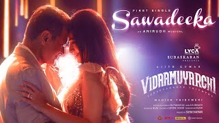 Vidaamuyarchi - Sawadeeka Lyric | Ajith Kumar | Trisha | Magizh Thirumeni | Anirudh | Subaskaran