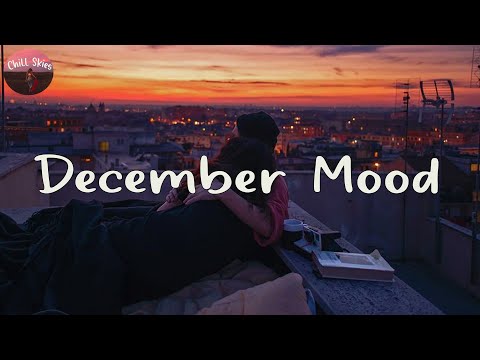 December Mood - Pop chill songs to vibe to with your friends