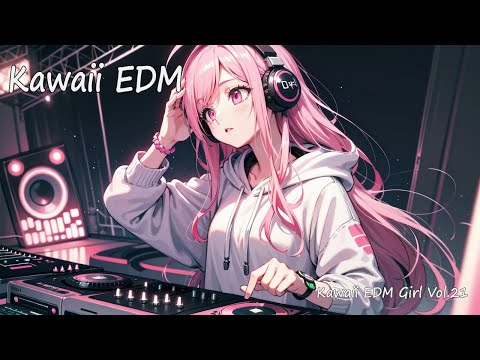 【フリーBGM】Kawaii EDM Girl Vol.21 【 テンションの上がる / かわいい / 元気の出る 】