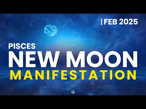 Pisces New Moon Feb 2025: Supercharged Manifestation & Miracle Meditation Music