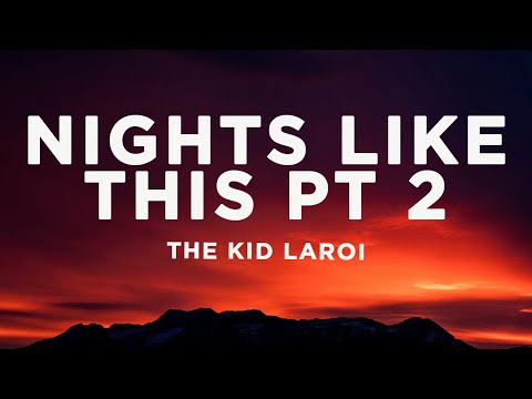 The Kid LAROI - NIGHTS LIKE THIS PT 2 (Lyrics)