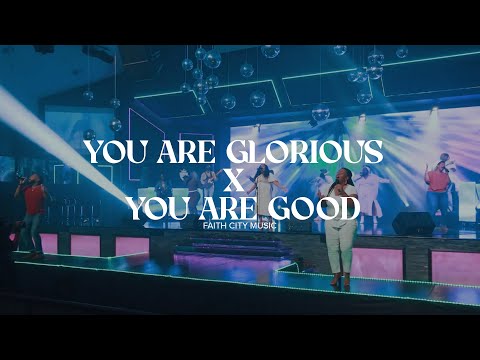 Faith City Music: You Are Glorious x You Are Good