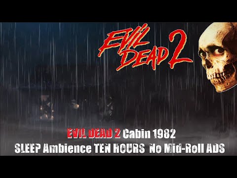 EVIL DEAD 2 Cabin 1982 HORROR SLEEP Ambience TEN HOURS No Mid-Roll ADS