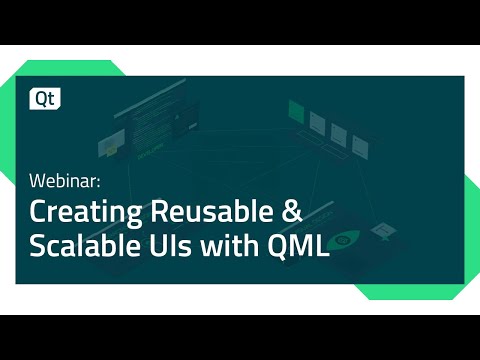 Webinar: Creating Reusable and Scalable UIs with QML