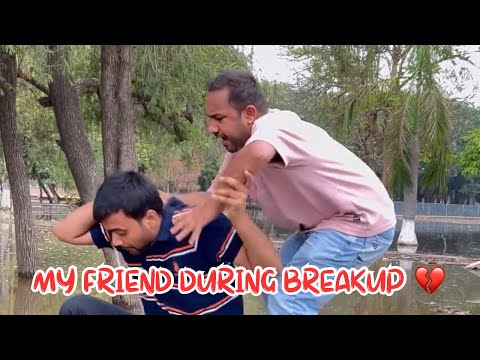 My friend during breakup! Ft. @deepestgarg