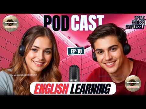 English Learning Podcast | Speak Fluent English Fast | English Podcast | Episode18 @knowledgeindiaAK