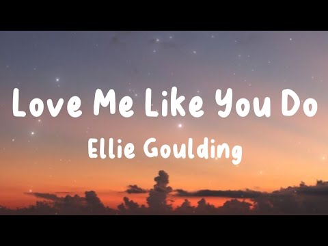 Love Me Like You Do - Ellie Goulding (Lyrics) | Rema, Jeremy Zucker, Joel Adams, ...