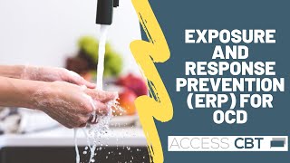 Exposure and Response prevention (ERP) for OCD