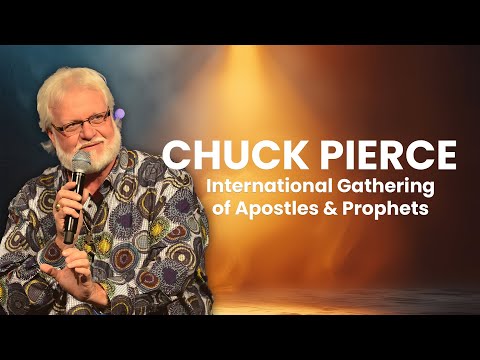 Chuck Pierce | 2024 International Gathering of Apostles & Prophets | Revival and Reformation