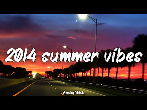 it's summer 2014, you are driving alone in Florida ~summer nostalgia vibes playlist