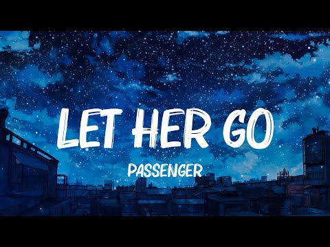 Let Her Go, Shape of You, Rewrite The Stars - Passenger, Ed Sheeran, James Arthur Lyrics