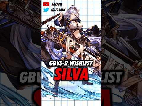 GBVS-R Season 2 Wishlist: Silva #jaeaik #gbf #gbvs #gbvsr #silva