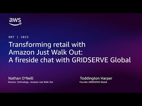 Transforming retail with Amazon Just Walk Out, Fireside chat with GRIDSERVE Global