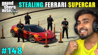 I STOLE $10MILLION FERRARI SUPERCAR | GTA 5 GAMEPLAY #148