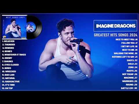 Imagine Dragons Best Songs Collection Full Album 2024 - Greatest Hits Playlist 2024