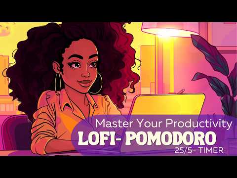 Lofi Pomodoro For Work & Study | 25/5 | Master Your Productivity [rnb, neo soul, hiphop lofi]