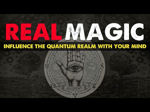 "Real Magic" - How to influence the quantum realm & reality with your mind (law of attraction)