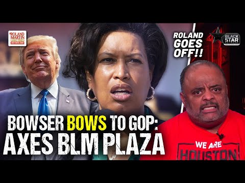 Roland rips DC Mayor Bowser for BOWING DOWN to GOP to get rid of Black Lives Matter Plaza