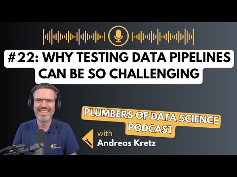 Why testing data pipelines can be so challenging - Plumbers of Data Science #22