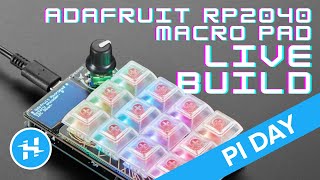 Adafruit MacroPad RP2040 LIVE Assembly! // Pi Day