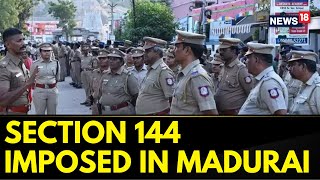 Thiruparankundram Row: Prohibitory Orders Imposed In Madurai Amid Hindu Groups' Protest | News18