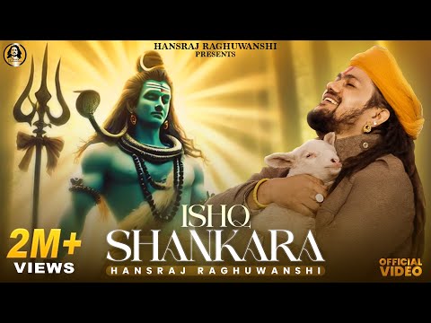 ISHQ SHANKARA | Hansraj Raghuwanshi | Official Music Video | Bhole Baba Song