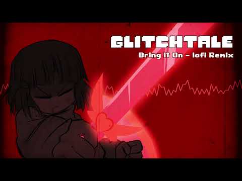 Glitchtale OST- Bring it On [lofi Remix 2]