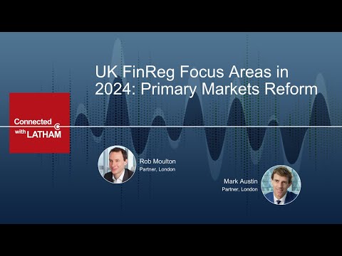 UK FinReg Focus Areas in 2024: Primary Markets Reform