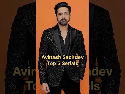 Avinash Sachdev Top 5 Serials #avinashsachdeva #avinashsachdev #chhotibahu #ipkknd2 #quboolhai