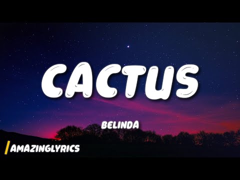 Belinda - Cactus (Lyrics)