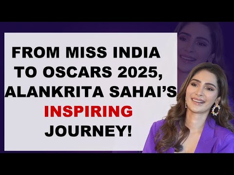 Alankrita Sahai on Her Miss India Win, Her Role In Oscar 2025's Band Of Maharajas, Modeling & More!