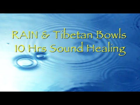 RAIN & Tibetan Bowls 10 Hours Sound Healing