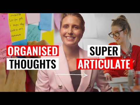 Become Exceptionally Articulate With Super Organised Thoughts When You Speak!