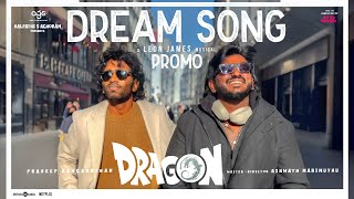 Dream Song Promo | Dragon | Pradeep Ranganathan, Kayadu Lohar | Ashwath Marimuthu | Leon James | AGS