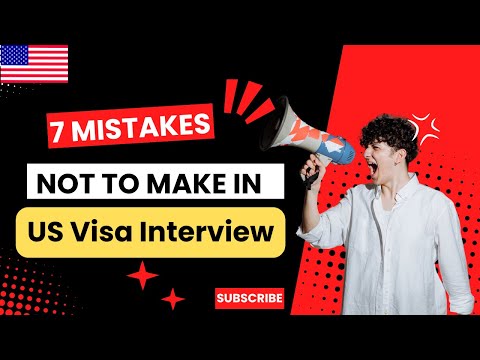 7 Mistakes NOT to Make in Your US Visa Interview | USA Immigration