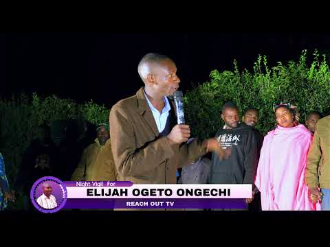 Night Vgil For Elijah Ogeto Ongechi