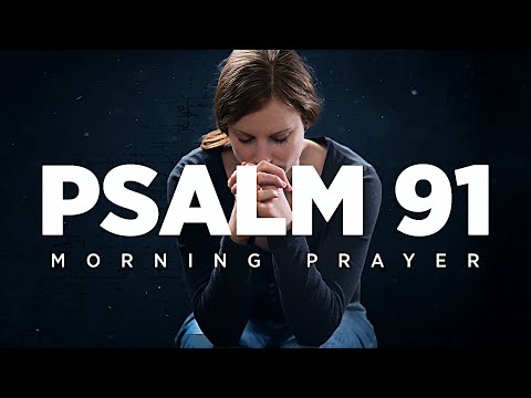 God, Fight For Me and My Family | Psalm 91 | A Blessed Morning Prayer To Start Your Day