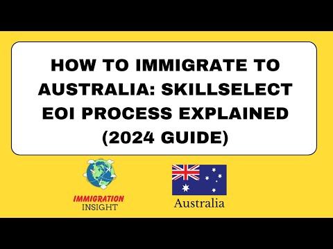 How to Immigrate to Australia: Skill Select EOI Process Explained (2024 Guide) | Immigration Insight