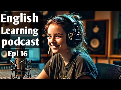 English Learning Podcast Conversation | English Podcast For Advanced | Episode 16