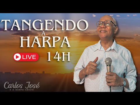 LIVE TANGENDO A HARPA VERSÕES POPULARES DIA 18 DE SETEMBRO | CARLOS JOSÉ E A HARPA CRISTÃ