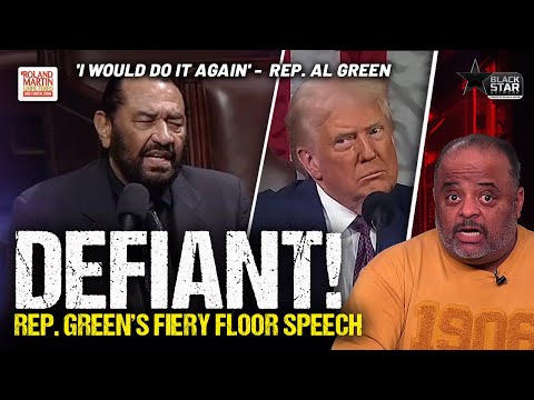 DEFIANT Rep. Al Green Says He Would Protest Trump Speech Again In FIERY Speech | Roland Martin