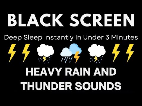 Deep Sleep Instantly In Under 3 Minutes | Heavy Rain And Thunder Sounds - Relieve Stress & Anxiety