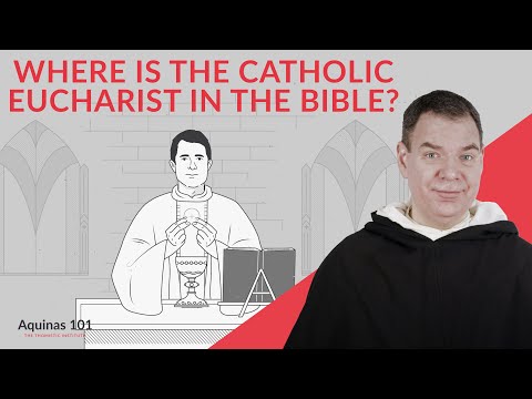 Is the Catholic Eucharist in the Bible? (Aquinas 101)