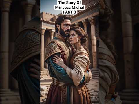 The Story Of Princess Michal PART 3 #thebook #biblestories