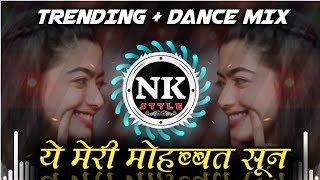 YE MERI MOHABBAT SUN ( TRENDING + DANCE MIX ) DJ SAURABH DIGRAS X DJ ANJ X DJ RD - ITS NK STYLE