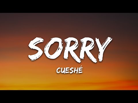 Cueshé - Sorry (Lyrics)