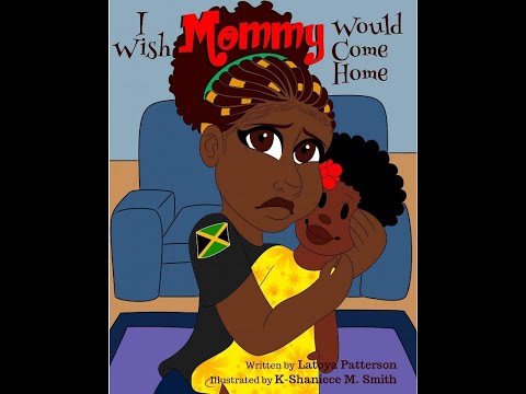 I Wish Mommy Would Come Home by Latoya Patterson #readaloud